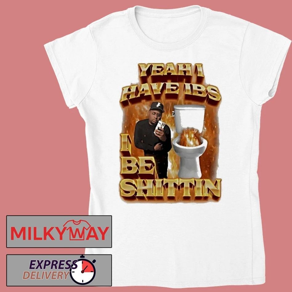 Yeah I Have Ibs I Be Shittin 90s Bootleg Shirt