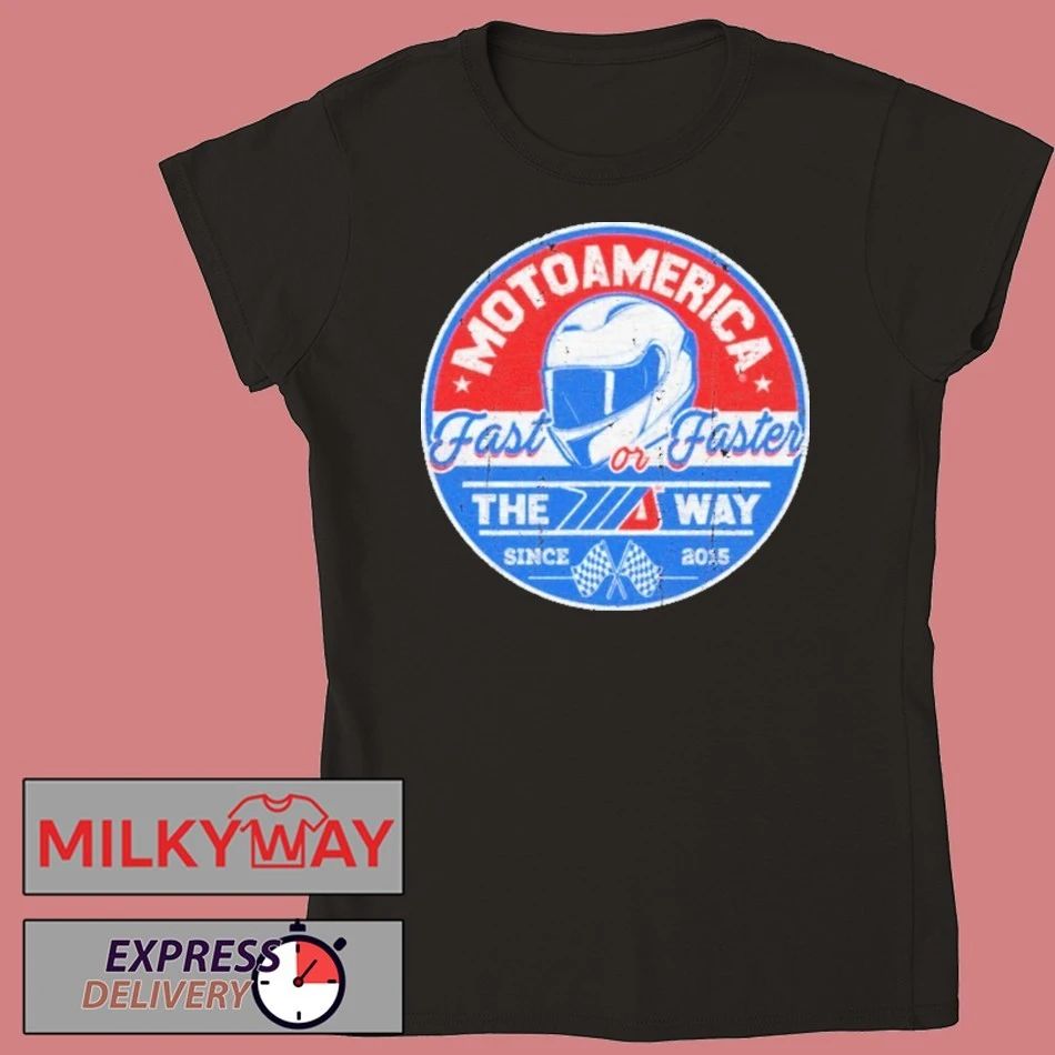 Motoamerica Fast Or Faster The Way Shirt