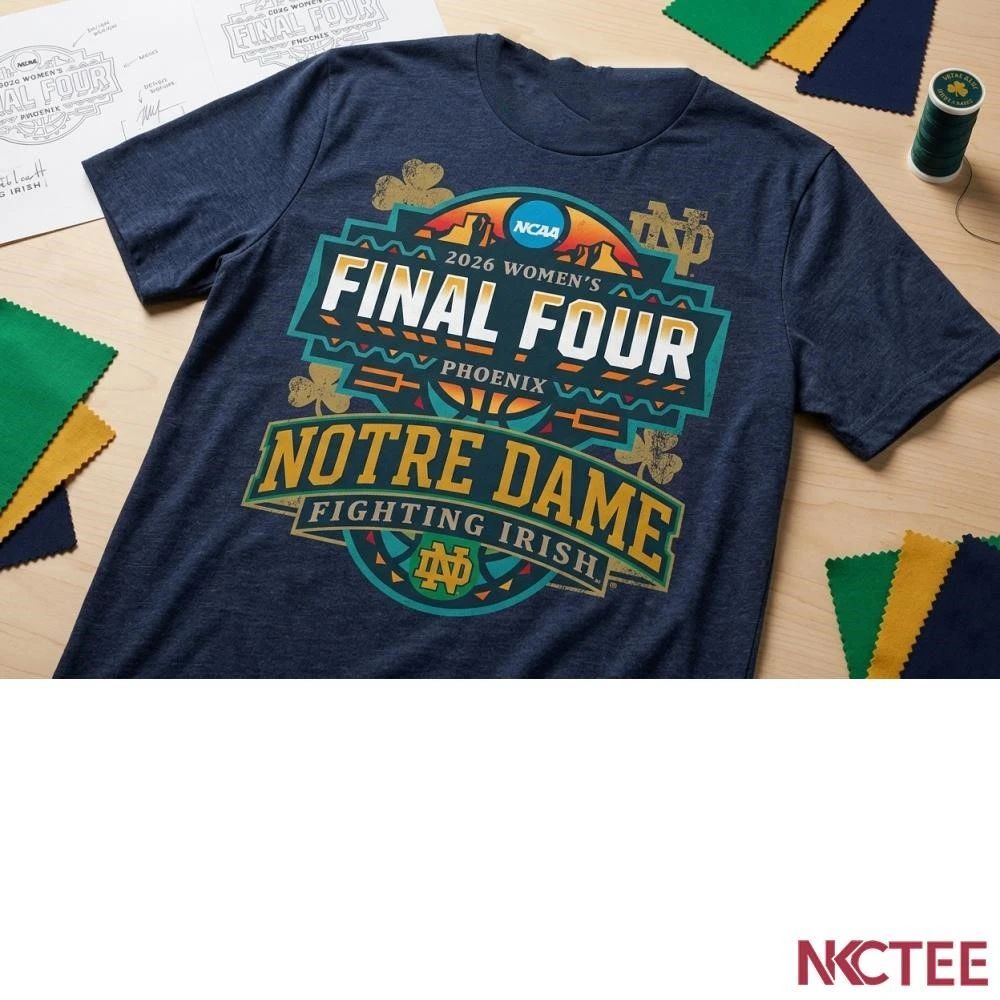NKCtees 2026 NCAA women’s basketball final four Notre Dame Fighting Irish shirt