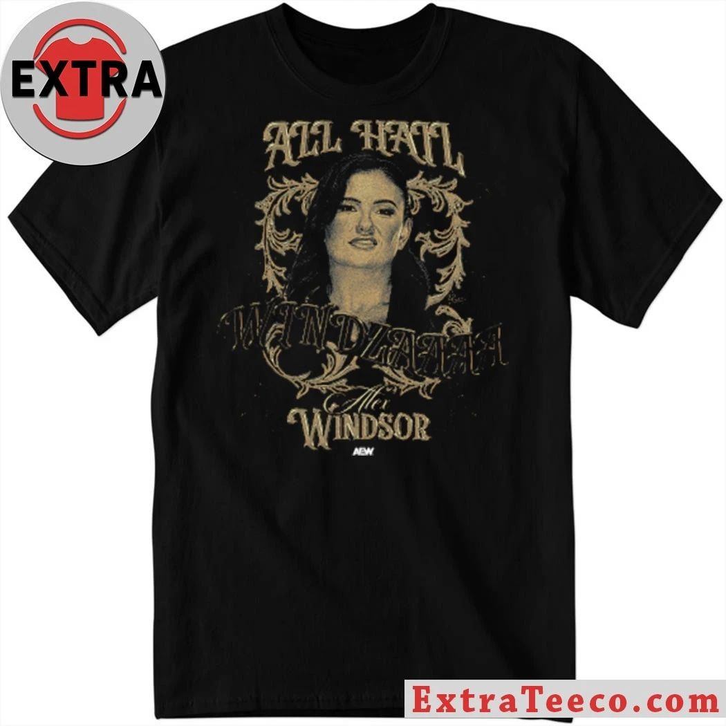 Alex Windsor ALL HAIL WINDZAAAA Shirt