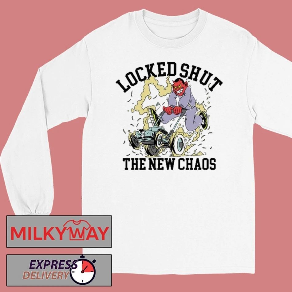 Lockedshutmo Locked Shut The New Chaos shirt