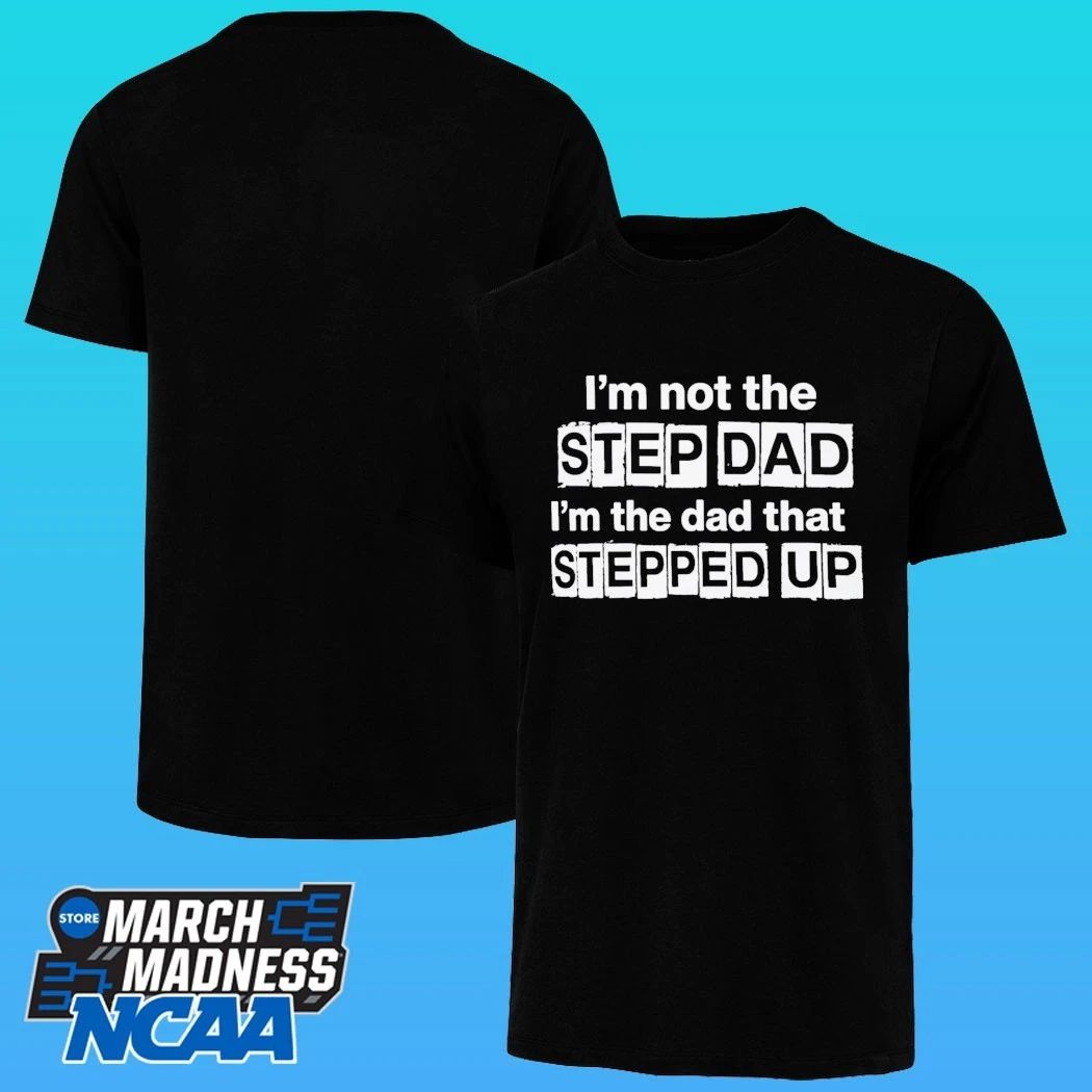 Erik Karlsson I’m Not The Stepdad I’m The Dad That Stepped Up Shirt