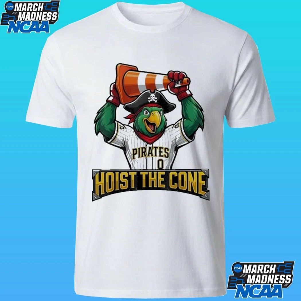 Pirates Hoist The Cone Saying Baseball Shirt