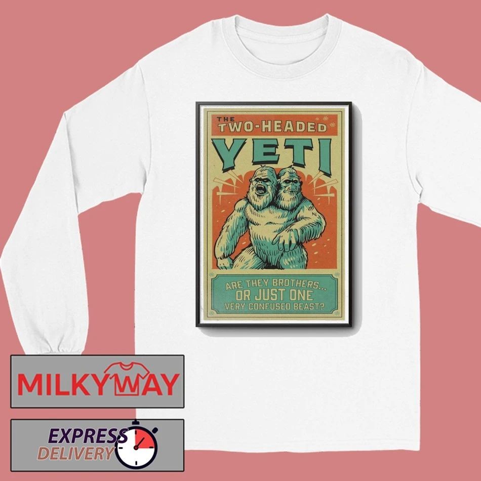 The Two Headed Yeti Are The Brothers Or Just One Poster shirt