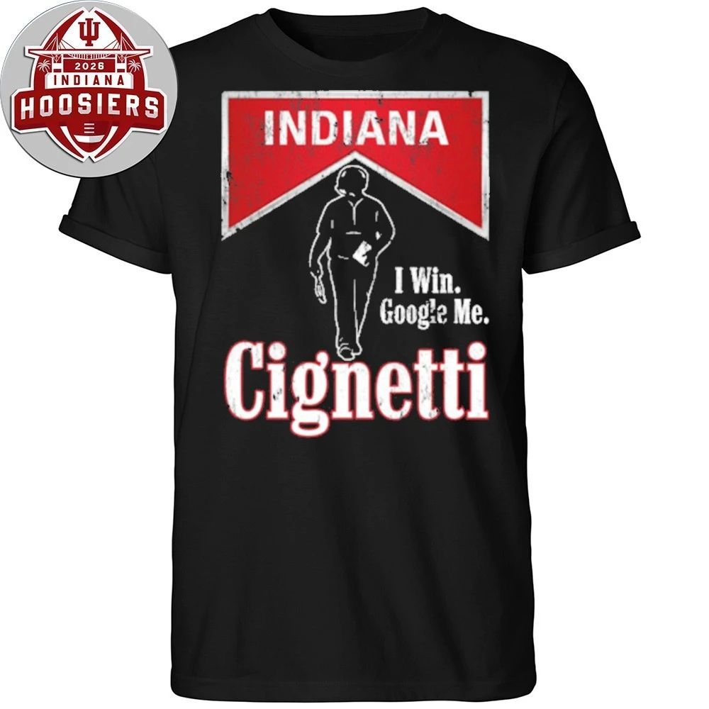 Original Curt Cignetti Indiana I Win Google Me 2026 T-Shirt