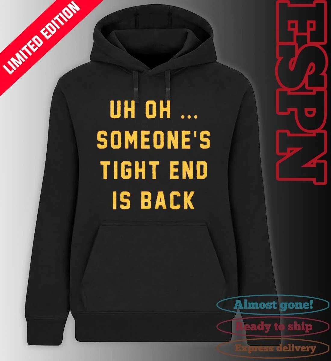 Uh Oh Someone’s Tight End Is Back Shirt