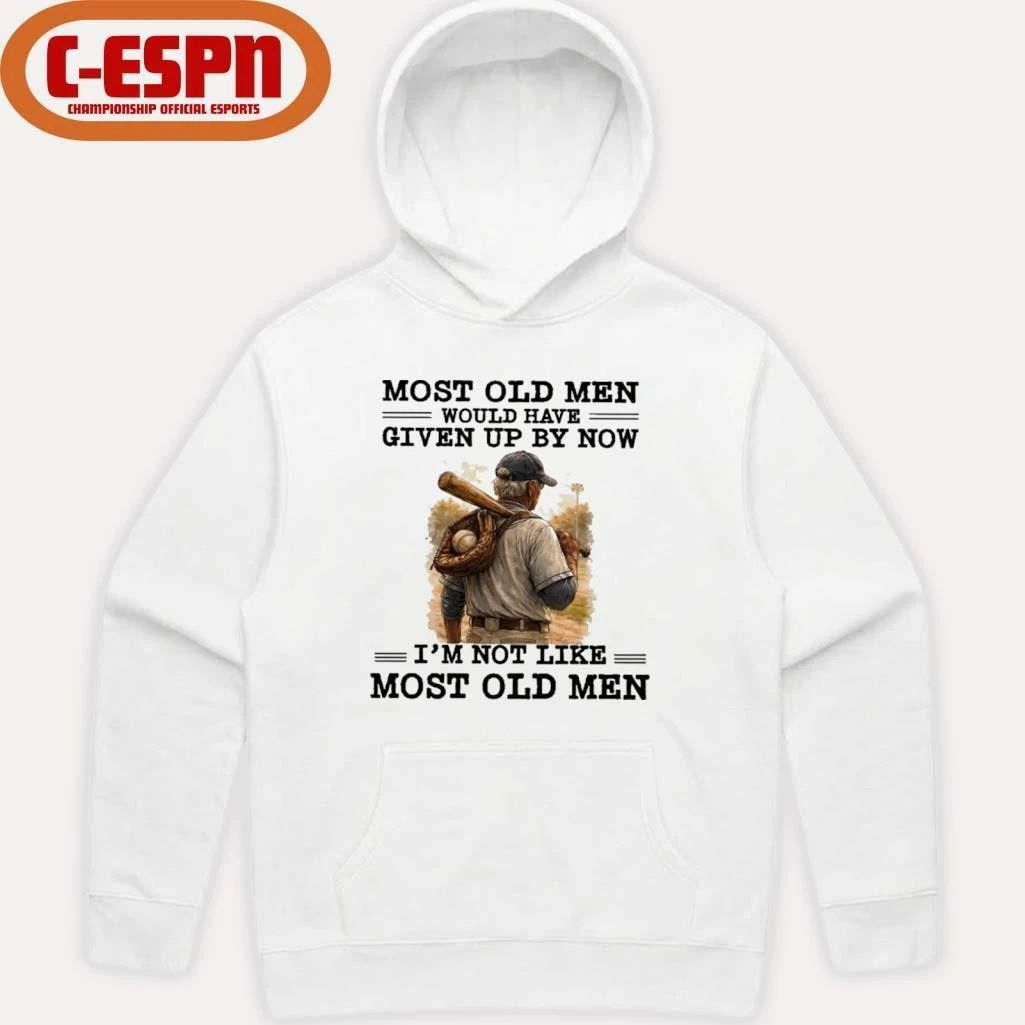 Baseball Most Old Men Would Have Given Up By Now, I’m Not Like Most Old Men Shirt