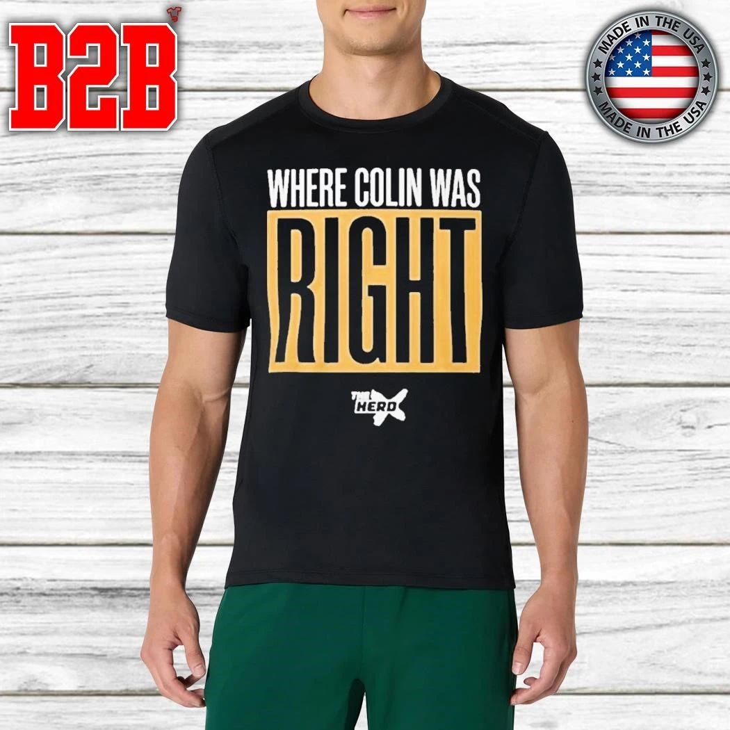 Where Colin Was Right Shirt
