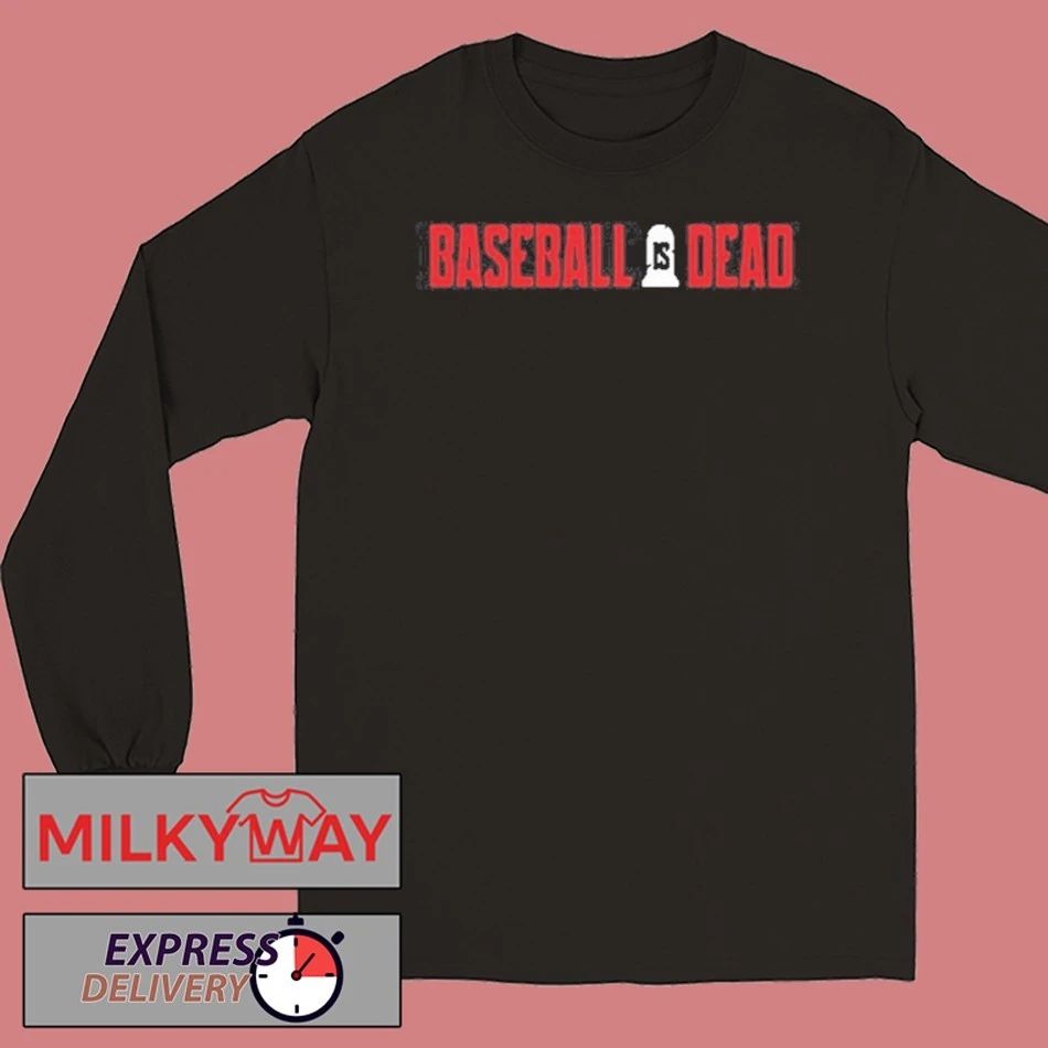 2026 Baseball Is Dead Logo shirt