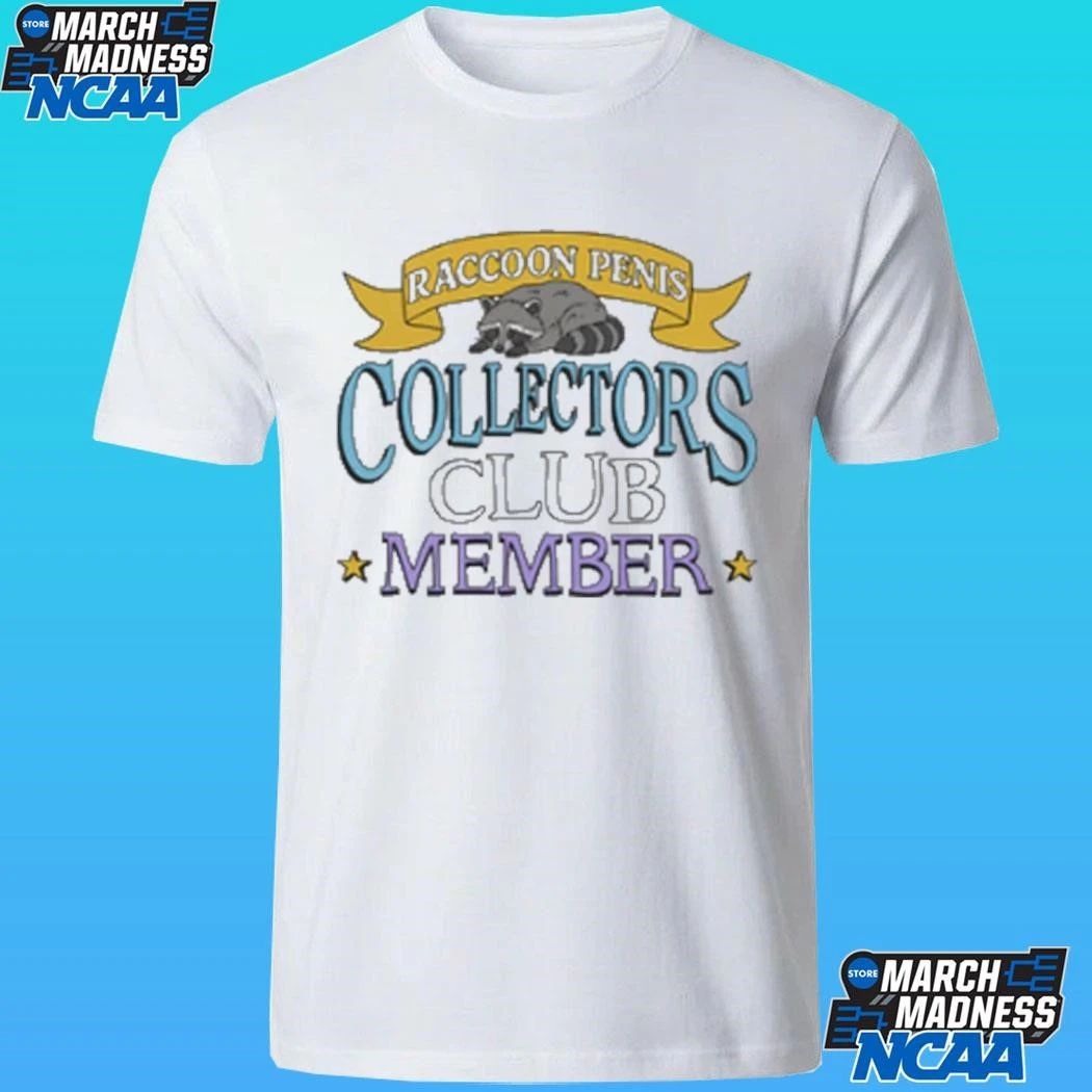 Raccoon Penis Collector Club Member Shirt