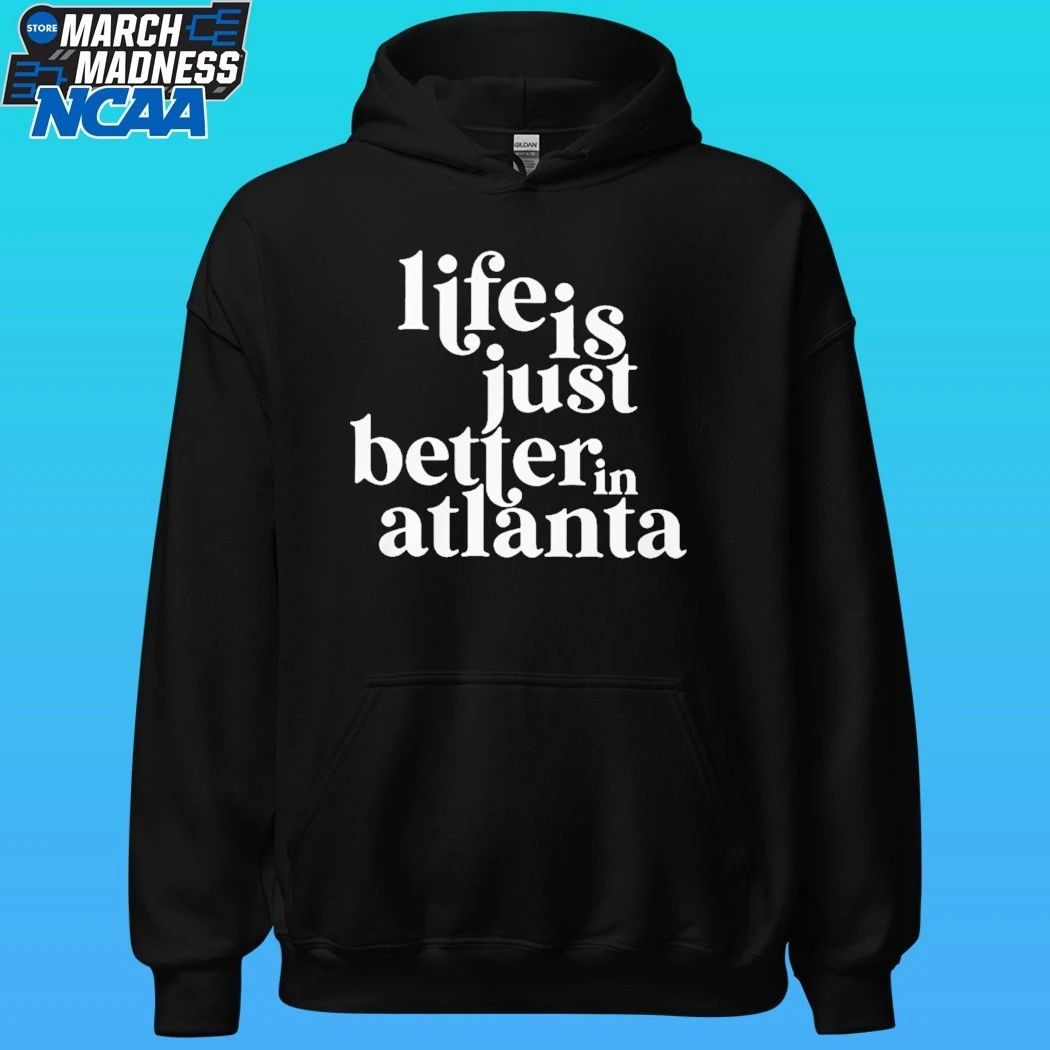 Life Is Just Better In Atlanta Shirt
