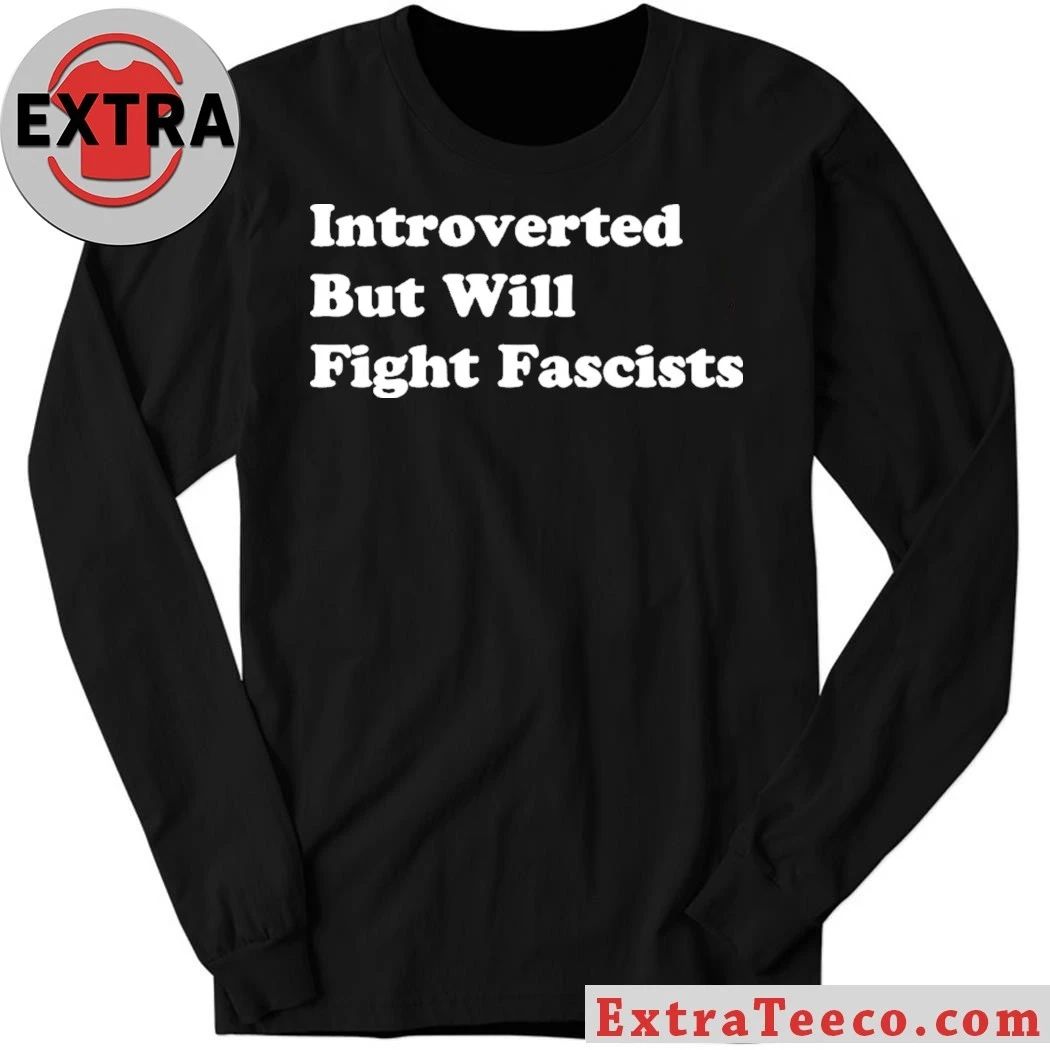 Introverted But Will Fight Fascists 2026 T-Shirt