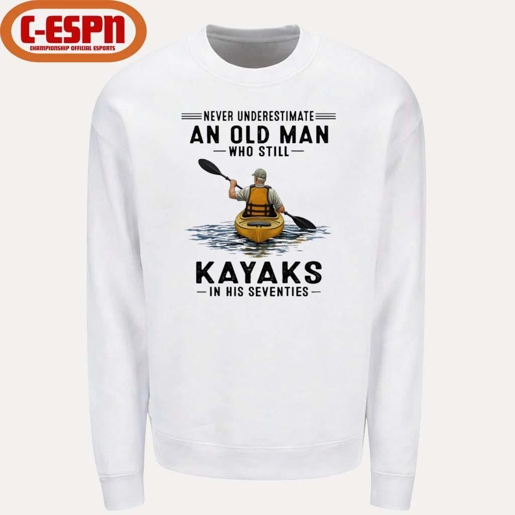 Never Underestimate An Old Man Who Still Kayaks In His Seventies T-Shirt