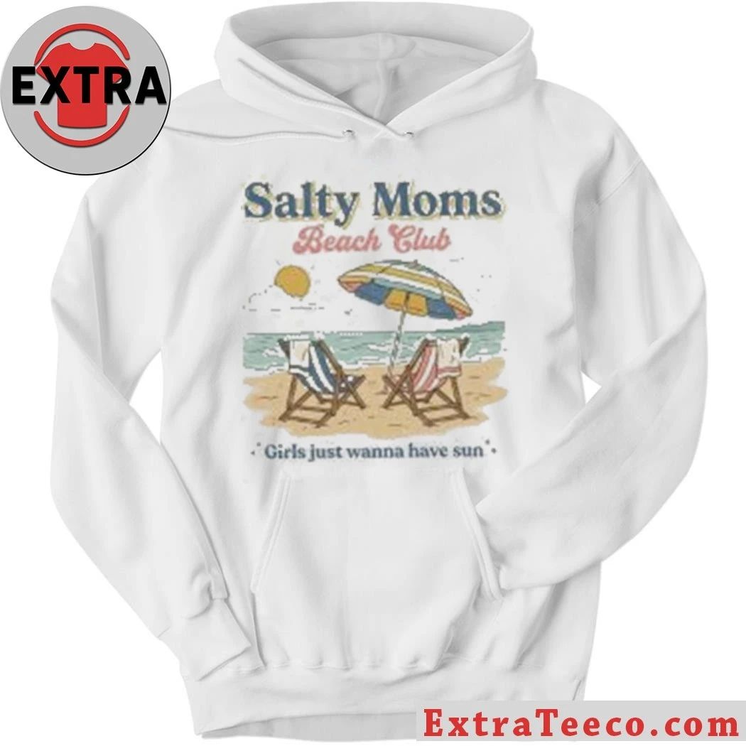 Salty Moms Beach Club Girls Just Wanna Have Sun Shirt