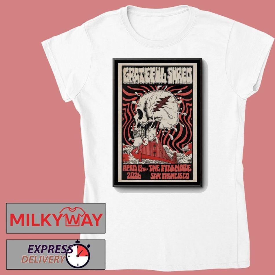 Grateful Shred April 18th 2026 The Fillmore San Francisco Poster shirt