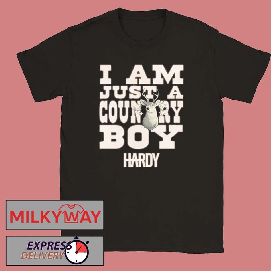 Hardy Hoodie I Am Just a Country Boy Shirt
