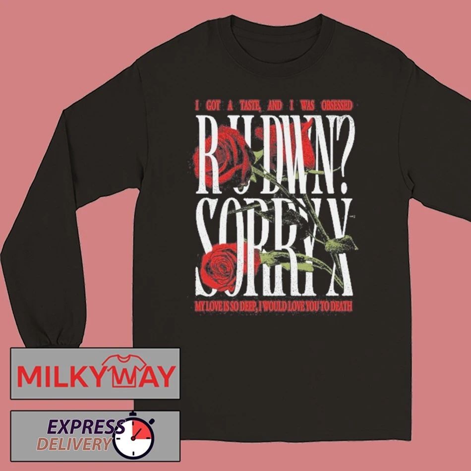 Sorry X R U DWN T-Shirt