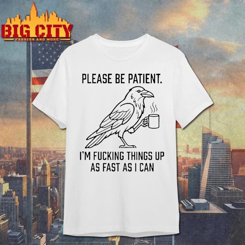 Please Be Patient Im Fucking Things Up As Fast As I Can Tour 2026 Shirt
