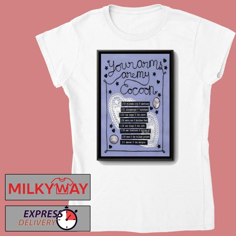 Poster Your Arms Are My Cocoon Tour 26 shirt