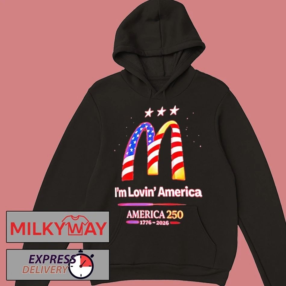 Im Lovin America 250 1776 2026 Mcdonalds Shirts