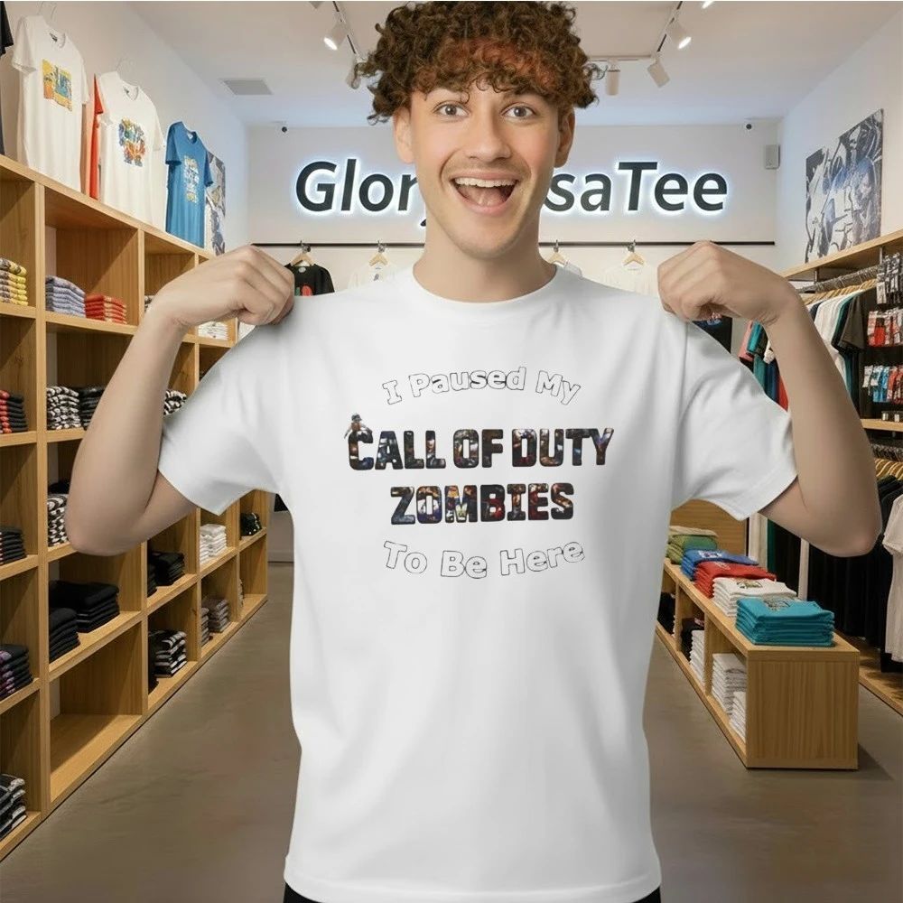 I Paused My Call of Duty Zombies To Be Here Shirt