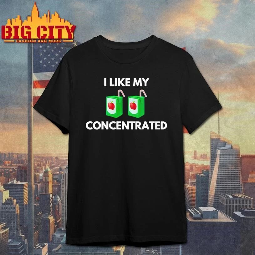 I Like My Concentrated Shirt