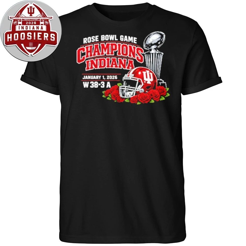 Indiana Rose Bowl Game Champions January 1 2026 W 38-3 A Cup And Helmet Tee Shirt