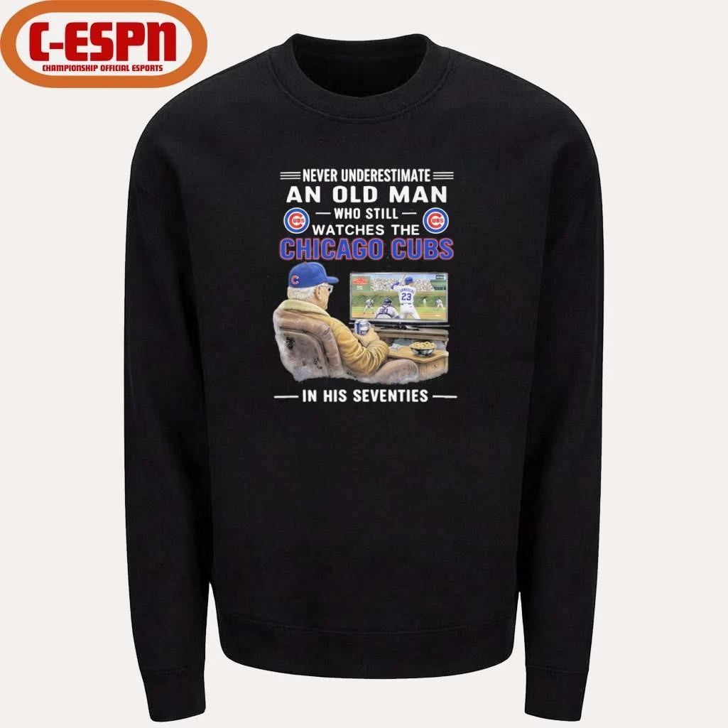 Never Underestimate An Old Man Who Still Watches The Chicago Cubs In His Seventies Shirt