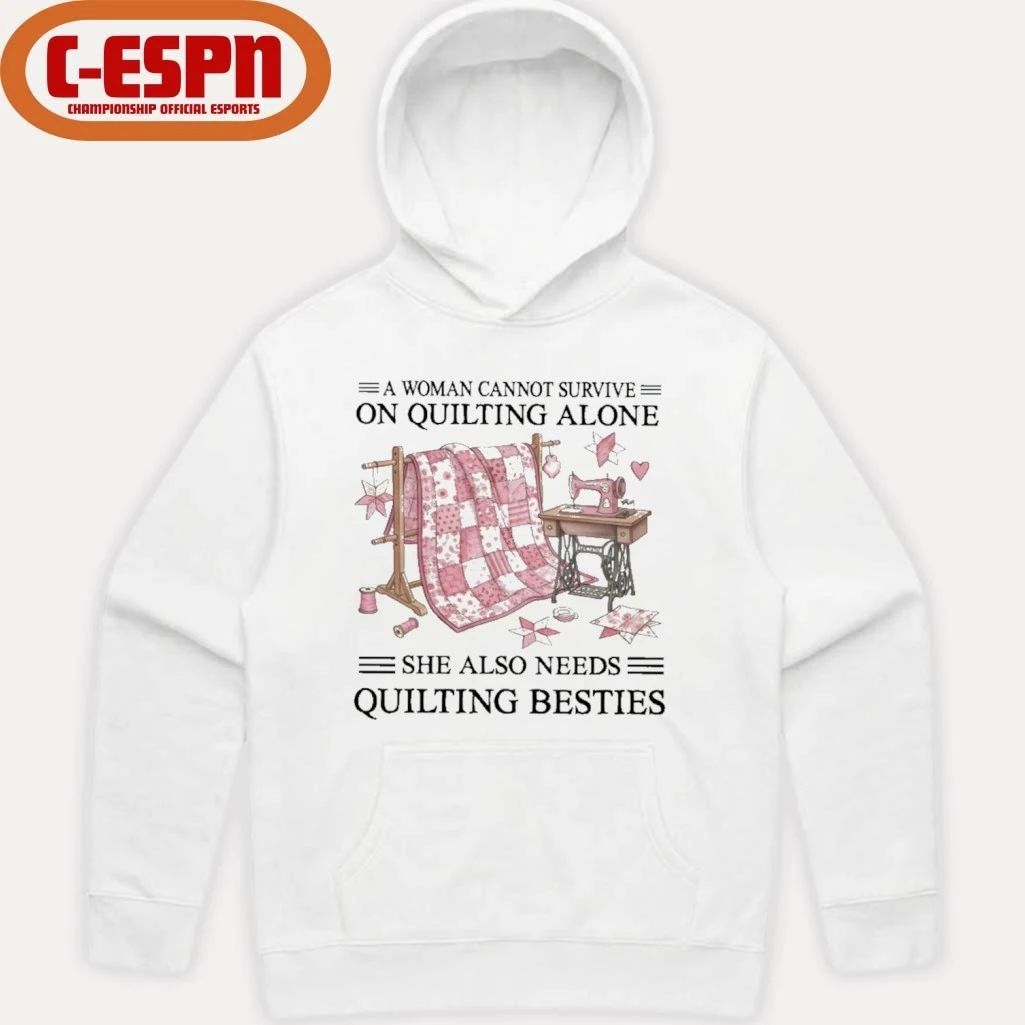 A Woman Cannot Survive On Quilting Alone She Also Needs Quilting Besties Classic T-Shirt