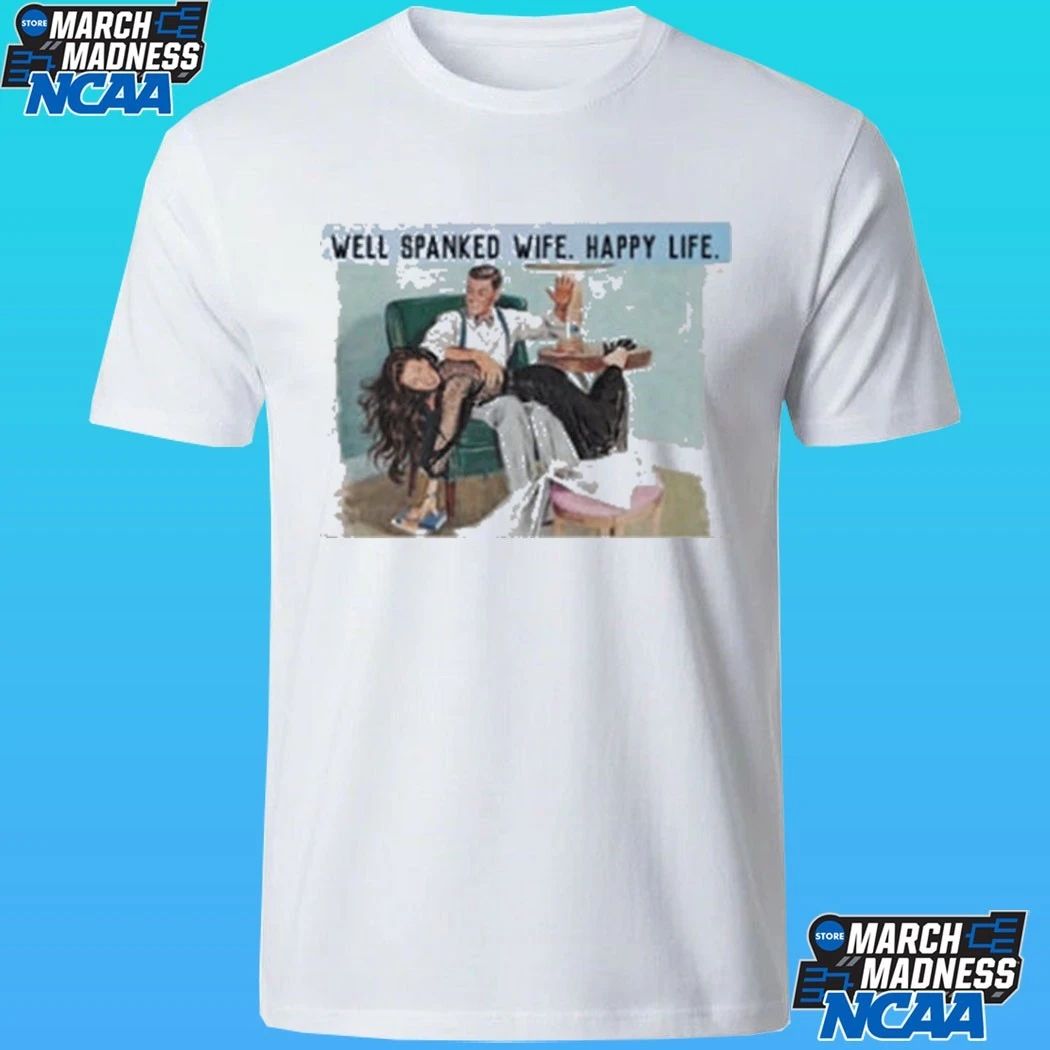 Well Spanked Wife Happy Life Shirt