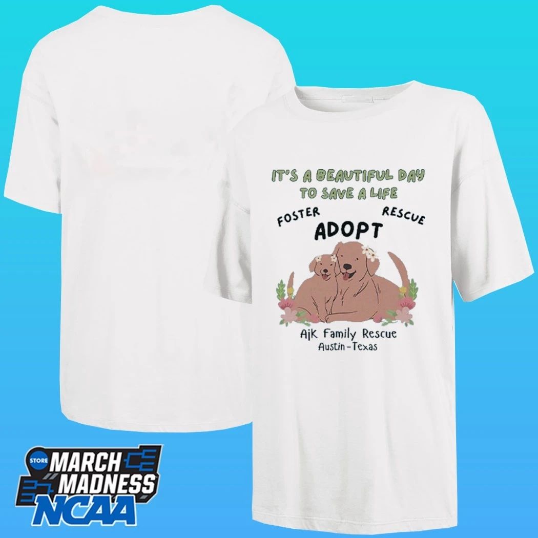 Ajk Family Rescue It’s A Beautiful Day To Save A Life Shirt