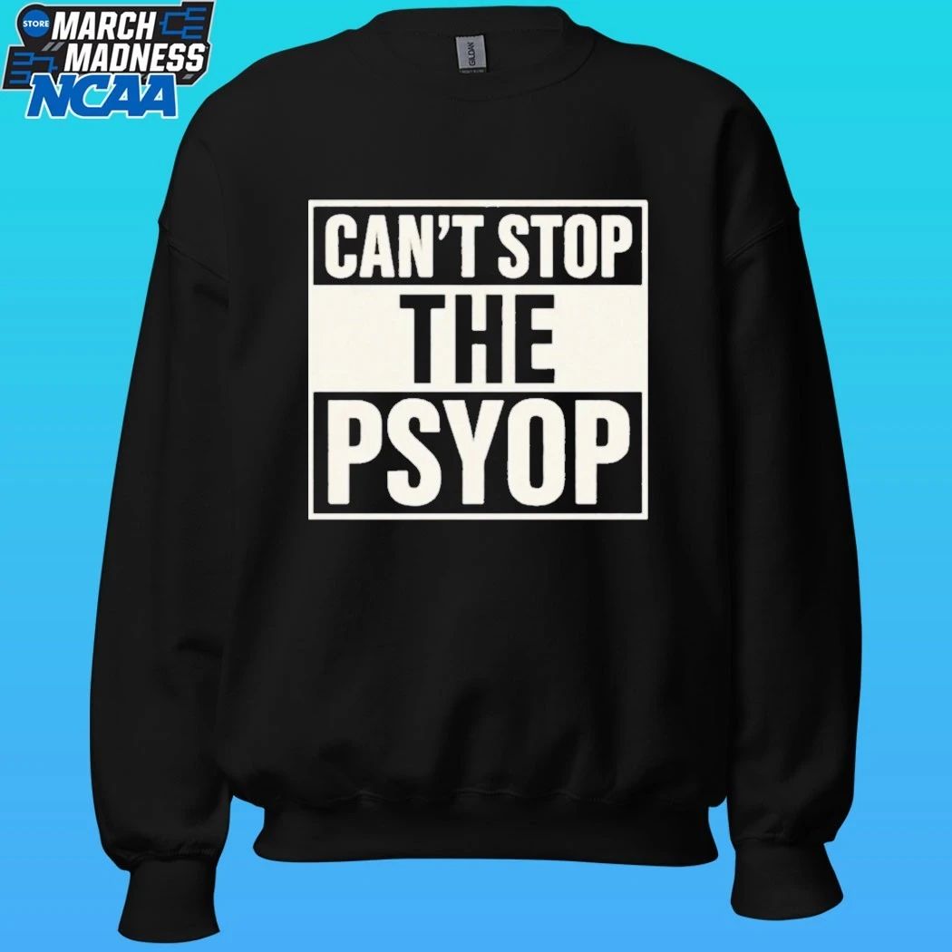 Can’t Stop The Psyop Shirt