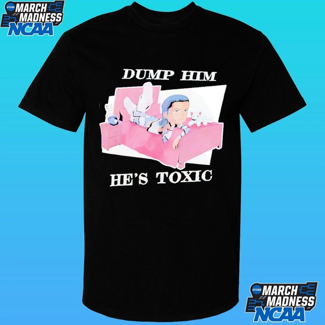 Kit Wilson Dump Him He’s Toxic T-Shirt