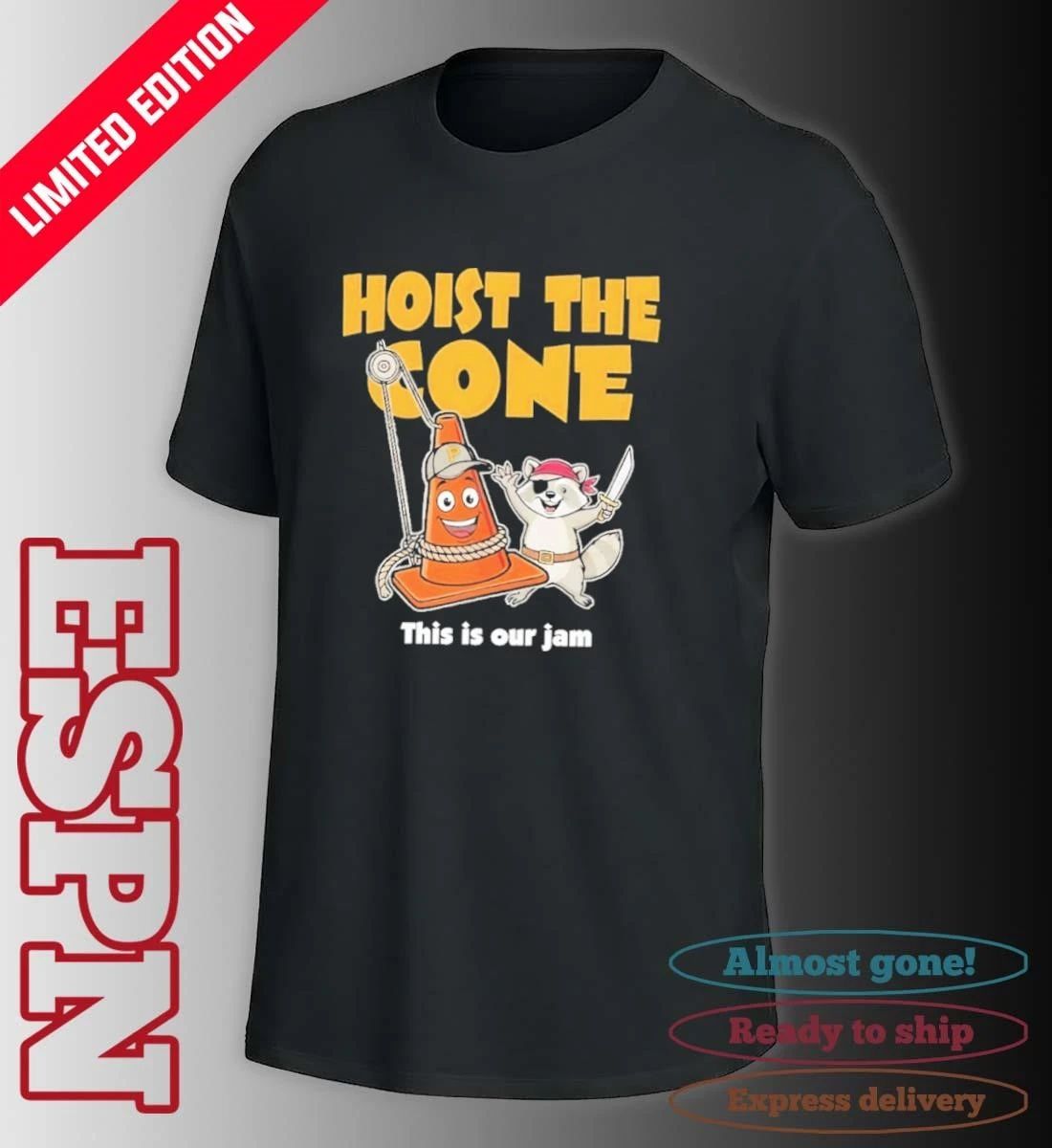 Hoist the cone this is our jam Pittsburgh Pirates shirt