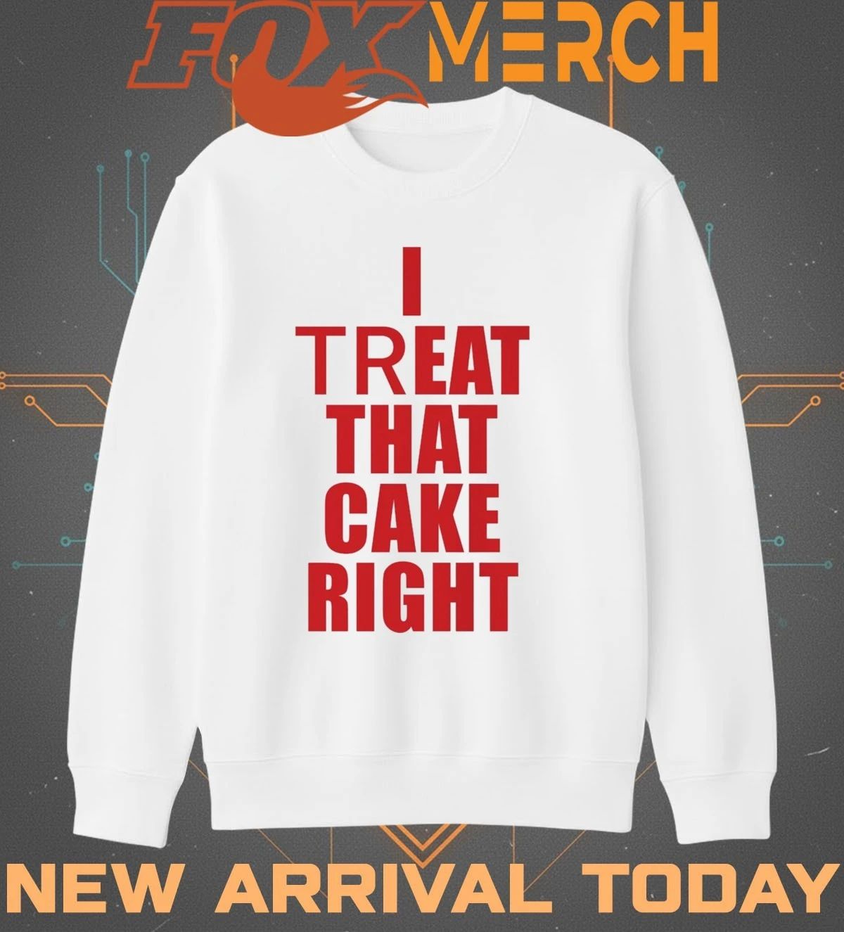 I treat that cake right t-shirt