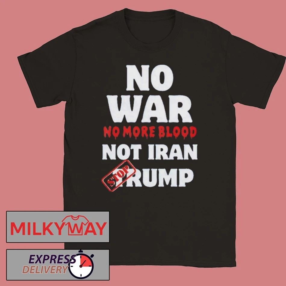 Anti War Iran No More Blood Stop Trump Peace shirt