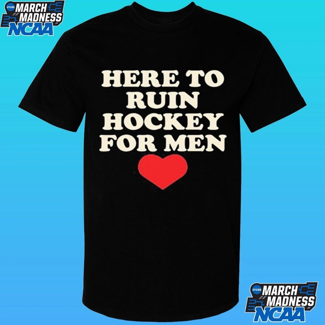 Here To Ruin Hockey For Men Shirt