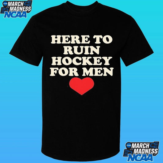 Here To Ruin Hockey For Men Shirt