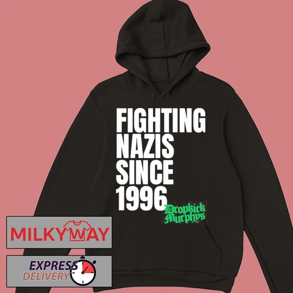 Dropkick Murphys Fighting Nazis Since 1996 shirt