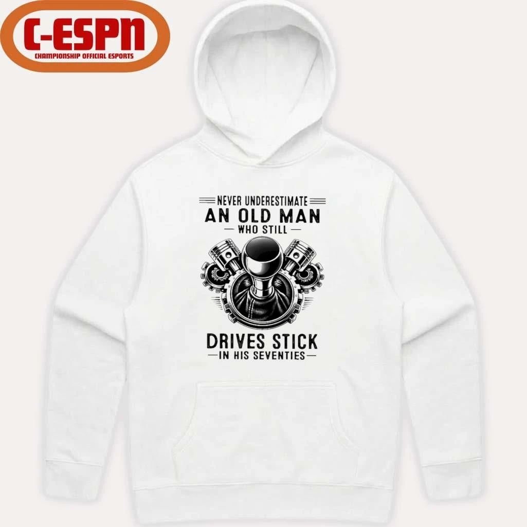 Never Underestimate An Old Man Who Still Drives Stick In His Seventies 2026 T-Shirt