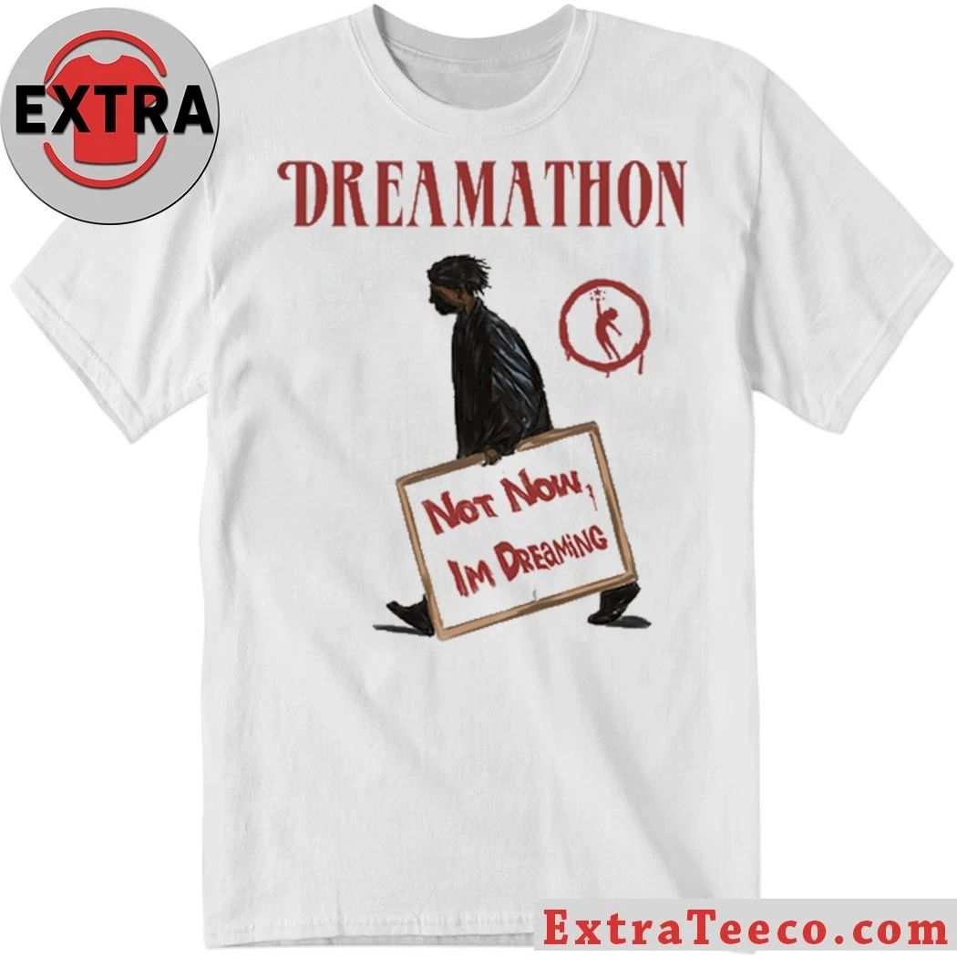 Original Dreamathon Not Now Dreams Shirt