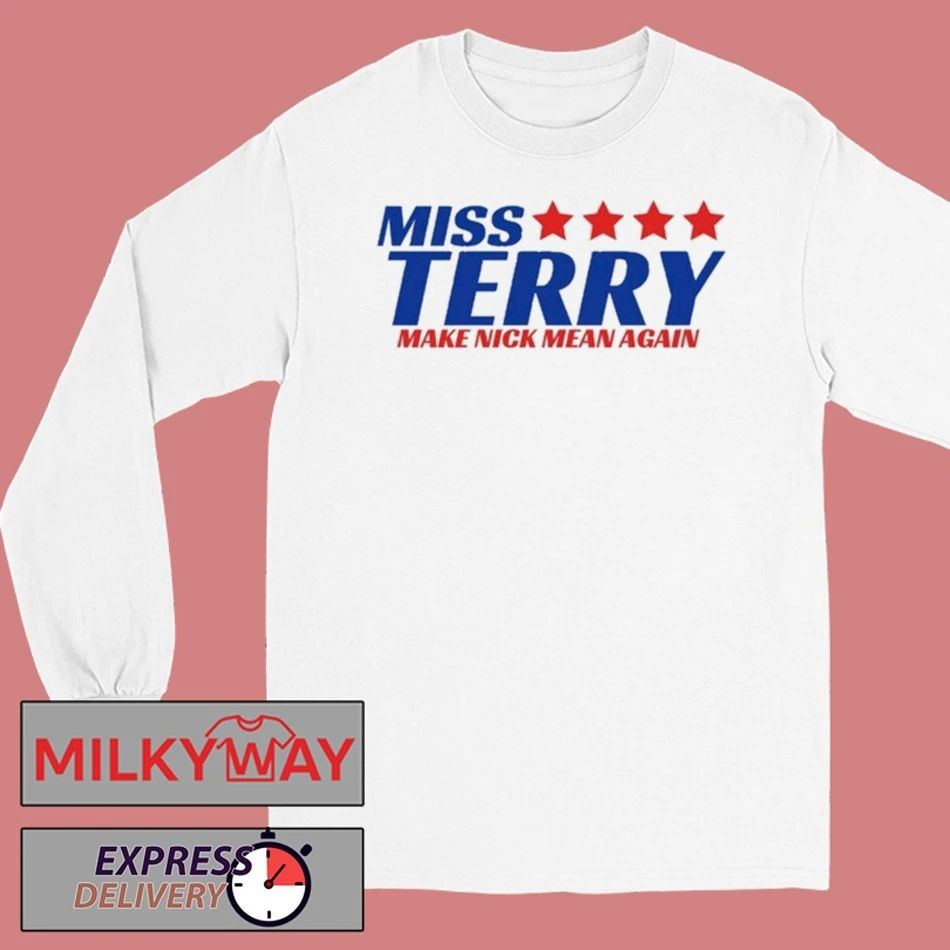 Miss Terry Make Nick Mean Again Shirt