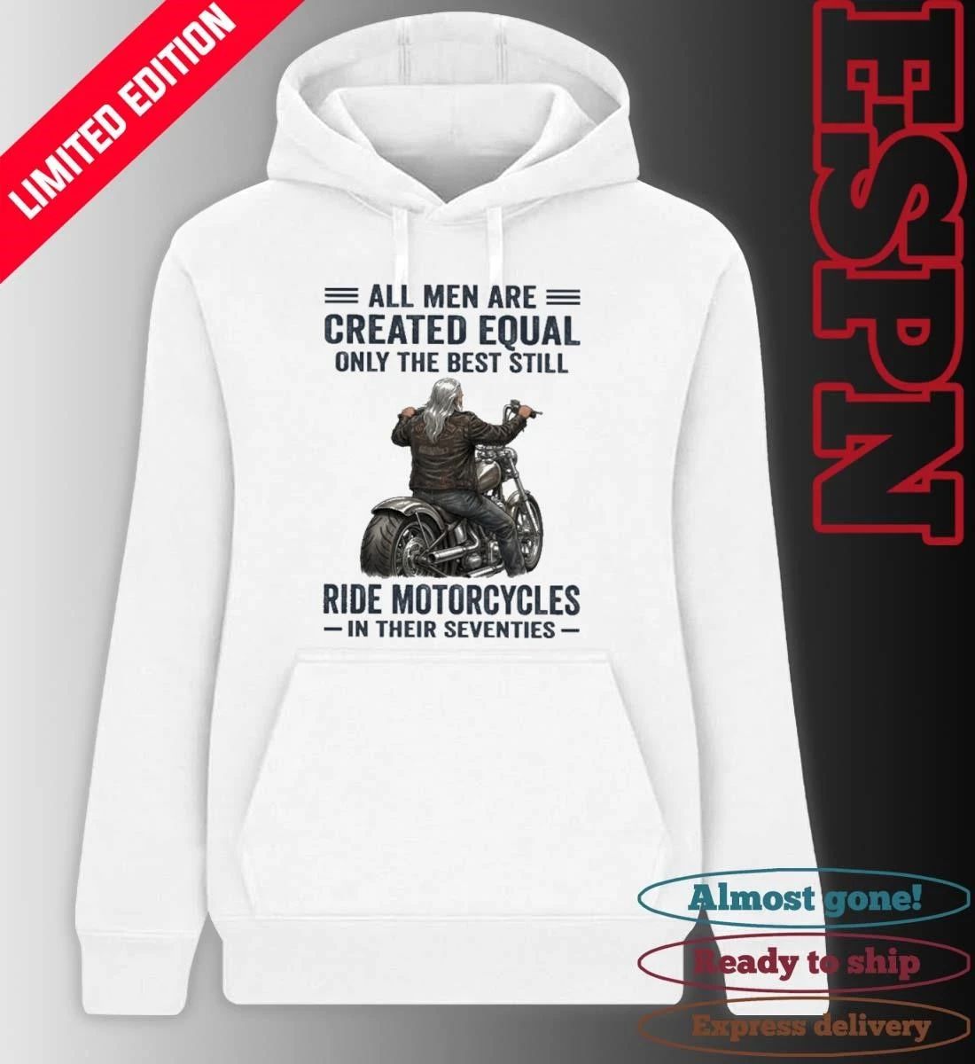 All Men Are Created Equal Only The Best Still Ride Motorcycle In Their Seventies Shirt
