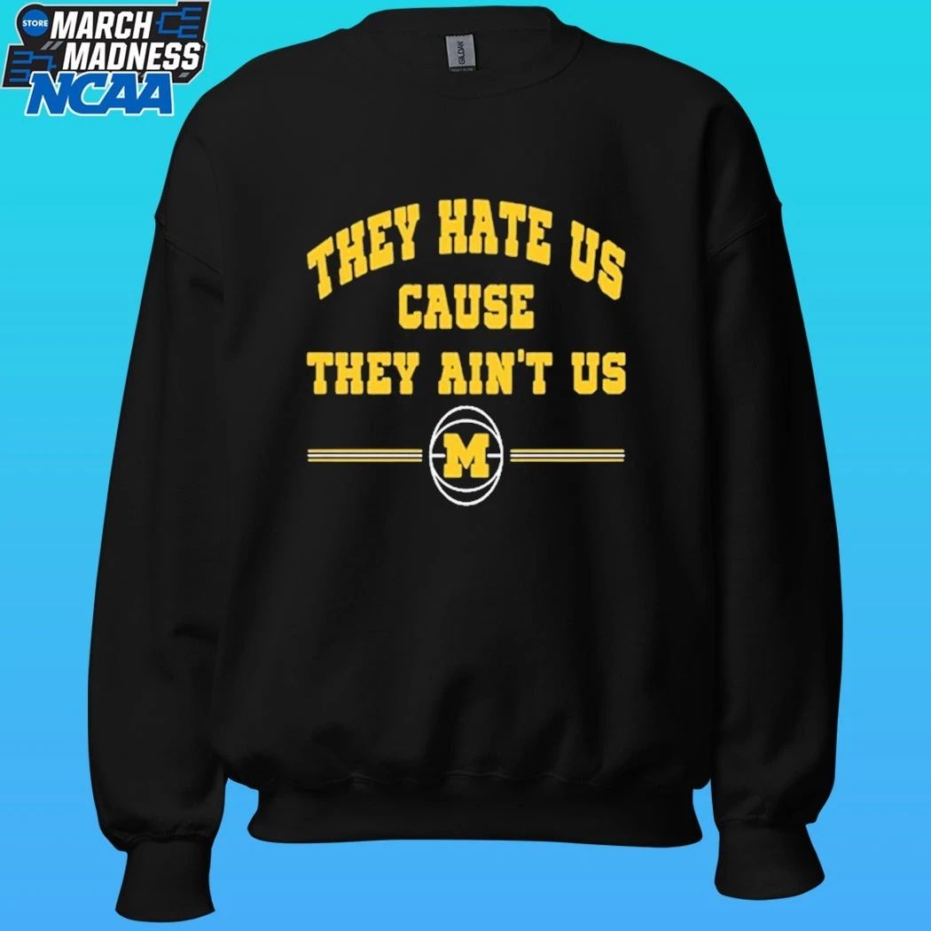 Michigan Wolverines 2026 They Hate Us Cause They Ain’t Us Shirt