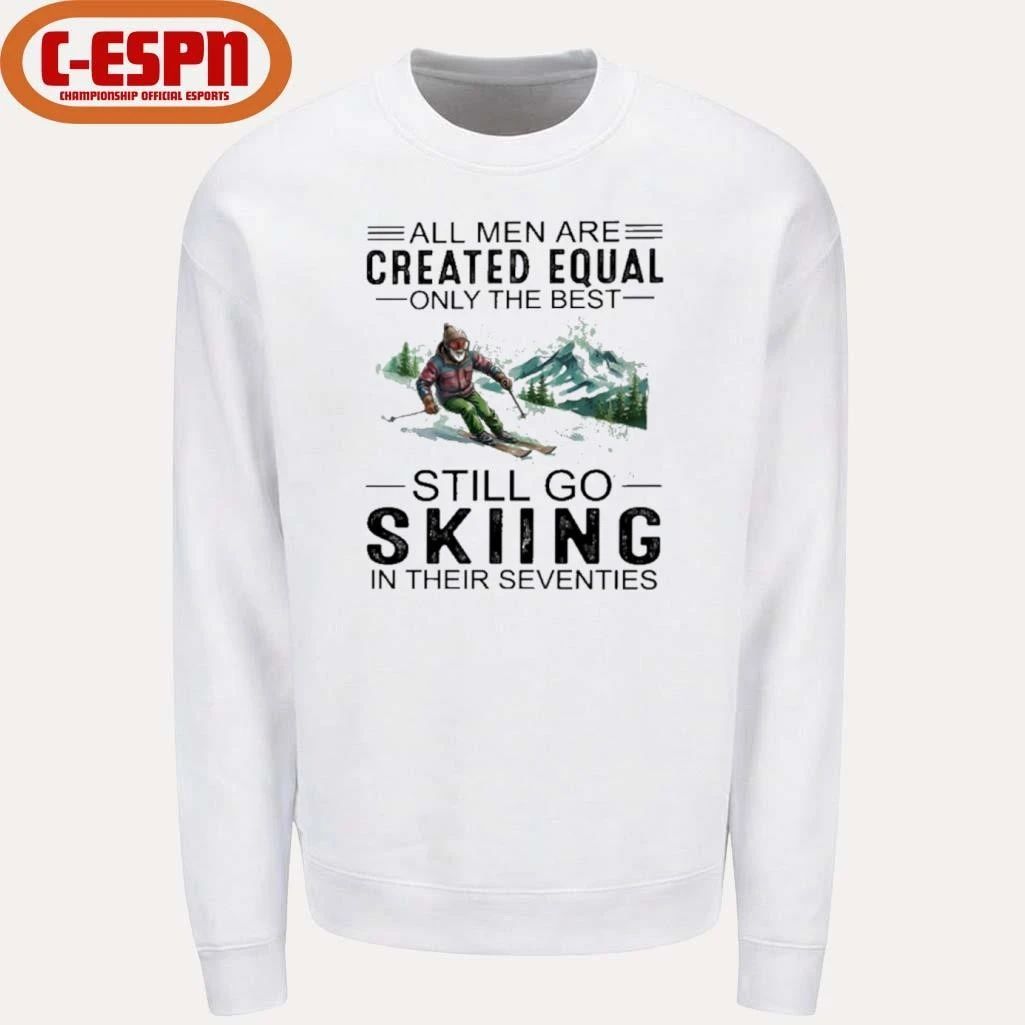 All Men Are Created Equal Only The Best Still Skiing In Their Seventies 70s Classic T-Shirt