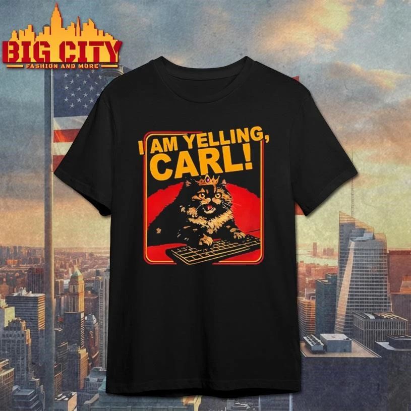 I Am Yelling Carl Shirt