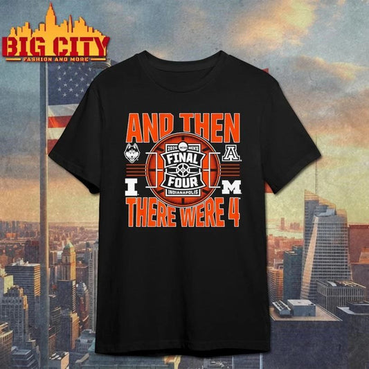 2026 NCAA Men’s Final Four And Then There Were Four College Basketball Shirt