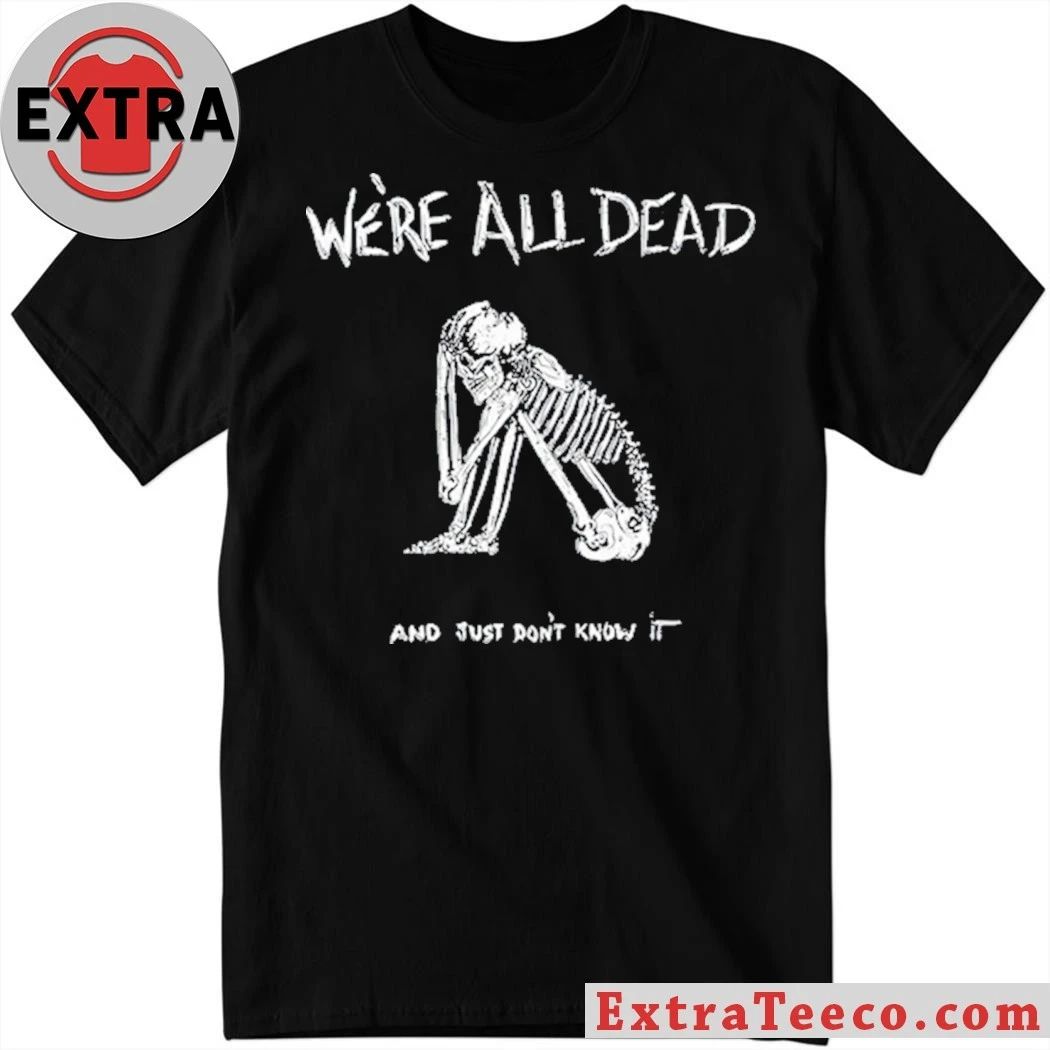 Original Acid Bath We’re All Dead T-Shirt
