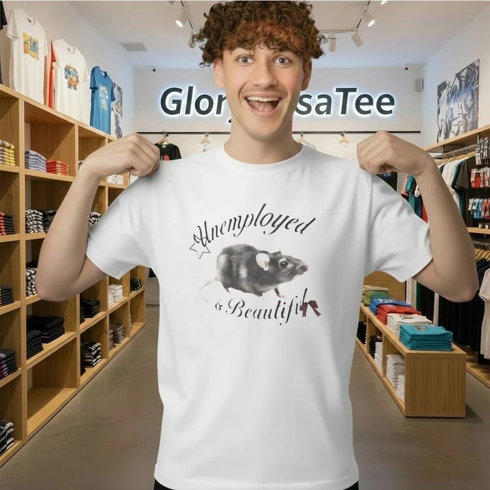 Rat Unemployed And Beautiful Shirt