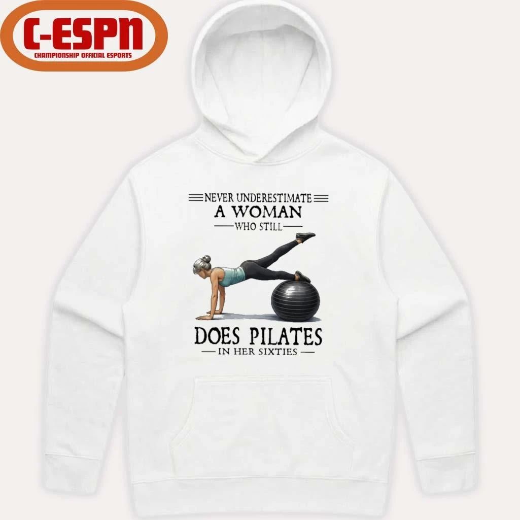 Never Underestimate A Woman Who Still Does Pilates In Her Sixties T-Shirt